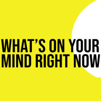 What's On Your Mind Right Now?Shape the Conversation with your input now