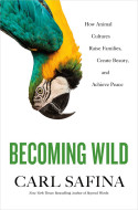 Cover of Becoming Wild by Carl Safina '77
