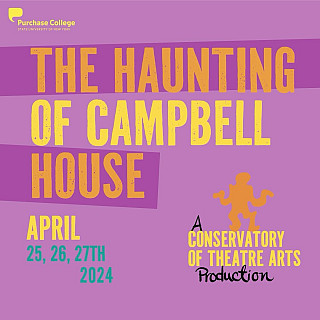 The Haunting of Campbell House  Written by Jenna Hernandez Directed by Kat Tobits Featuring Kim Crossway  Humanities Theater Thurs, 4/25 ...