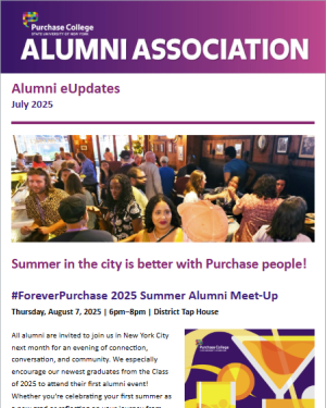 Banner and image for the July 2025 edition of the Purchase College Alumni eNewsletter