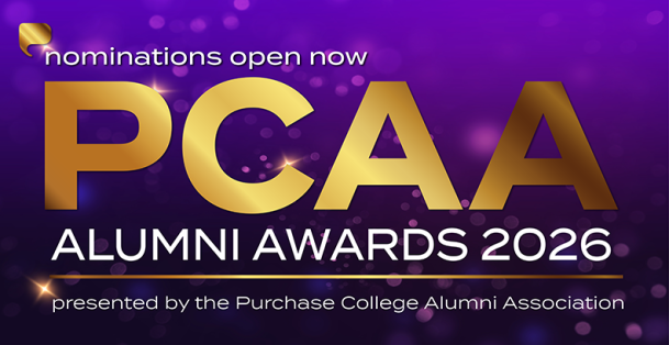 Purple and gold graphic reads: Nominations open now. PCAA Alumni Awards 2026, presented by the Purchase College Alumni Association.