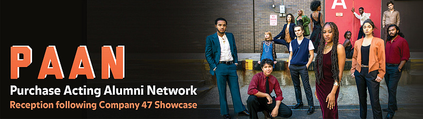 Purchase Alumni Acting Network (PAAN) will host a reception following the Company 47 Showcase.