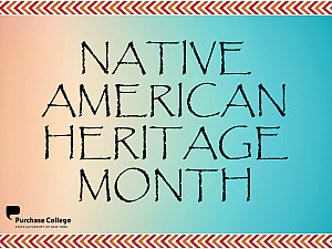 Purchase College Celebrates Native American Heritage Month