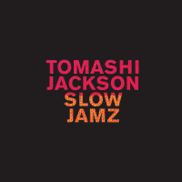 Catalogue cover for Tomashi Jackson: SLOW JAMZ