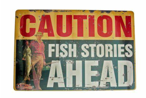 Image of an old sign with an image of a fisherman and the text CAUTION: FISH STORIES AHEAD