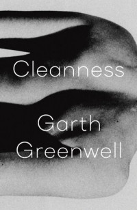 Garth Greenwell '01 Cover of Cleanness