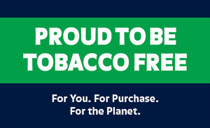 PROUD TO BE TOBACCO FREE For You. For Purchase. For the Planet.