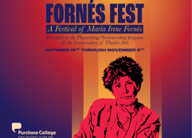 FornésFest A Festival of María Irene Fornés Presented by the Playwriting/Screenwriting program and the Conservatory of Theatre Arts Oc...