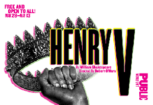 Poster image of hand holding crown for Public Theatre production of Henry V by William Shakespeare and Directed by Robert O'Hara. Free an...