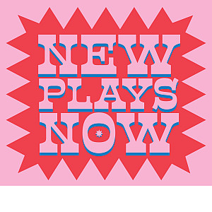    New Plays Now 