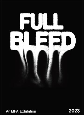 Full Bleed: An MFA Exhibition