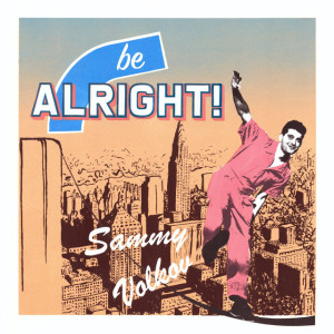    Sammy Volkov '15 Be Alright album cover 