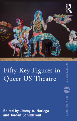 Book Cover: 50 Key Figures in Queer US Theatre