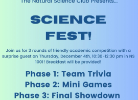 Science Fest: Join us for 3 rounds of friendly academic competition with a surprise guest! Thursday Dec 4th, 10:30-12:30pm in NS 1001