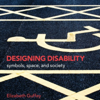 Designing Disability by Elizabeth Guffey