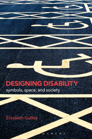 Designing Disability by Elizabeth Guffey