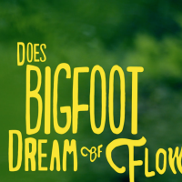Does Bigfoot Dream of Flowers?