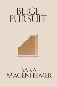 Beige Pursuit, by Sara Magenheimer