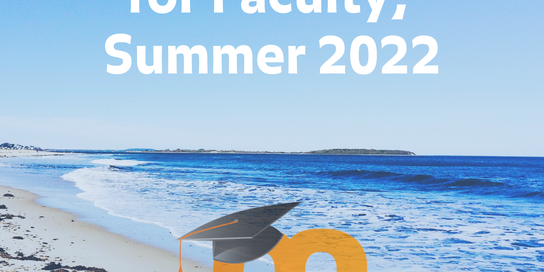 Summer 2022 Moodle Tips for Faculty • Teaching, Learning, and