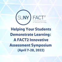 Helping Your Students Demonstrate Learning: A FACT2 Innovative Assessment Symposium