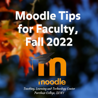 Moodle Tips for Faculty Fall 2022