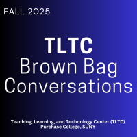 TLTC Brown Bag Conversations (Fall 2025)