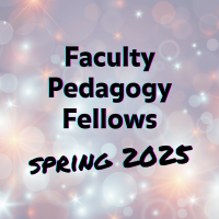 Faculty Pedagogy Fellows Spring 2025