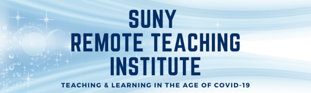 SUNY Remote Teaching Institute: Teaching & Learning in the Age of COVID-19