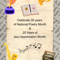 A parchment paper with words typed stating Celebrate 30 years of National Poetry Month and 25 Years of Jazz Appreciation Month