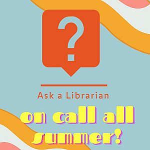 Organe Ask a Librarian logo with the words On call all summer beneath in a summery font