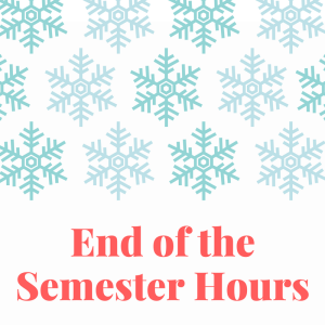 End of the Semester Hours